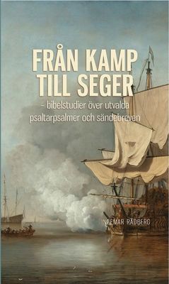 Från kamp till seger - psaltarpsalmer och sändebreven - Ingemar Rådberg