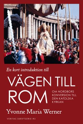 En kort introduktion till Vägen till Rom - Yvonne Maria Werner
