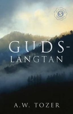 Gudslängtan - A.W. Tozer