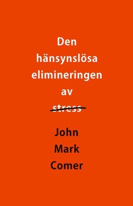 Den hänsynslösa elimineringen av stress - John Mark Comer