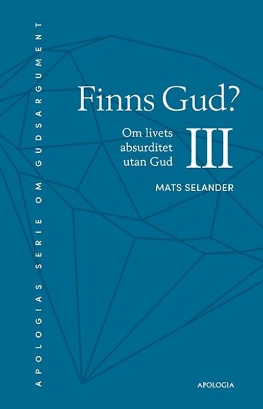 Finns Gud? III - Om livets absurditet utan Gud - Mats Selander