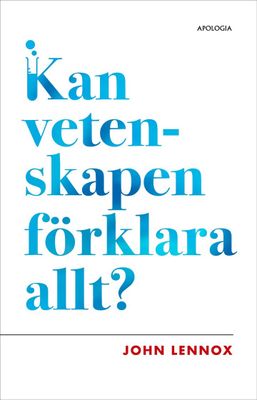 Kan vetenskapen förklara allt? - John Lennox