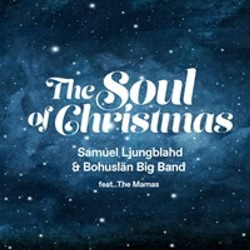 Samuel Ljungblahd, Bohuslän Big Band feat, The Mamas - The Soul of Christmas