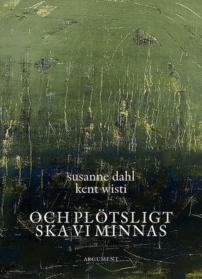 Och plötsligt ska vi minnas - Susanne Dahl, Kent Wisti