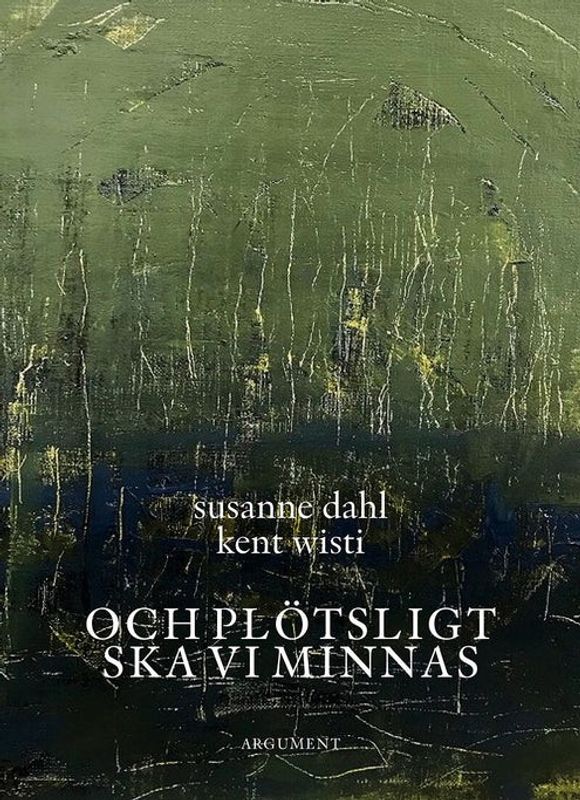 Och plötsligt ska vi minnas - Susanne Dahl, Kent Wisti