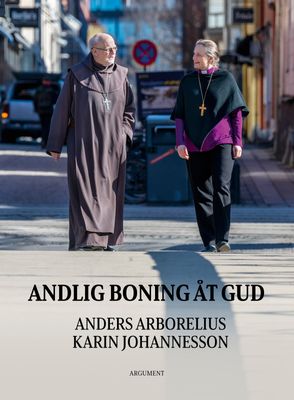 Andlig boning åt Gud - Anders Arborelius, Karin Johannesson
