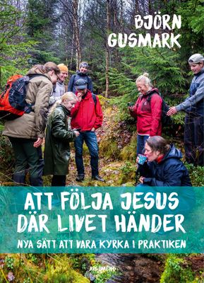 Att följa Jesus där livet händer - Björn Gusmark
