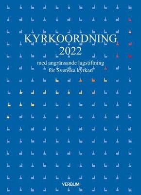 Kyrkoordning 2022: med angränsande lagstiftning för Svenska kyrkan
