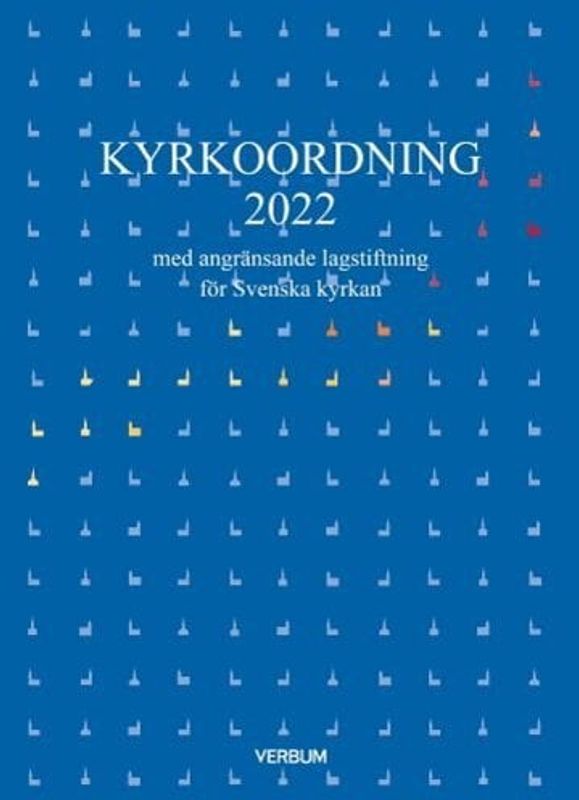 Kyrkoordning 2022: med angränsande lagstiftning för Svenska kyrkan