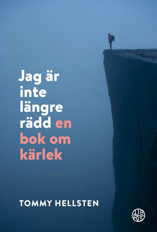 Jag är inte längre rädd - en bok om kärlek - Tommy Hellsten