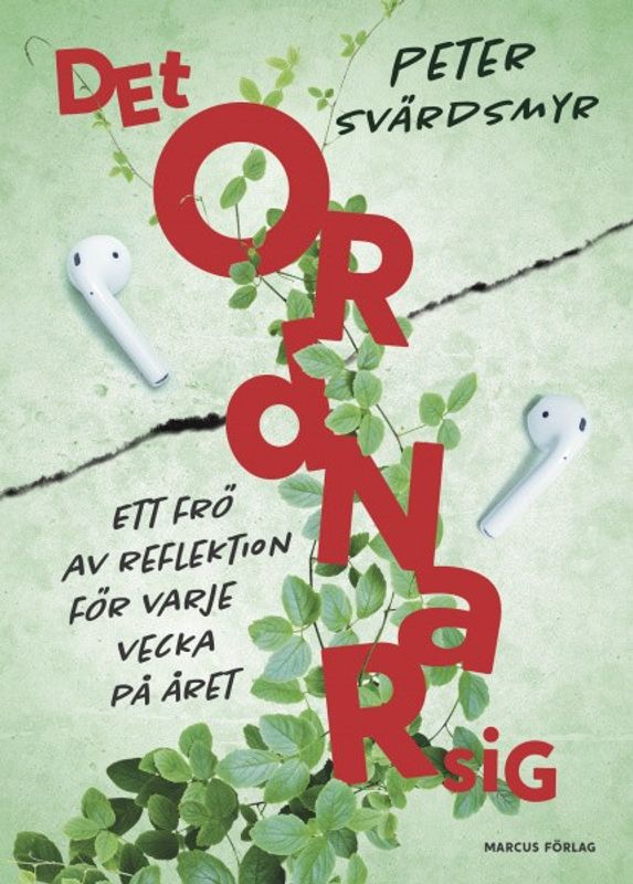 Det ordnar sig - ett frö av reflektion för varje vecka på året - Peter Svärdsmyr