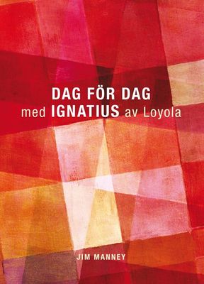 Dag för dag med Ignatius av Loyola - Jim Manney