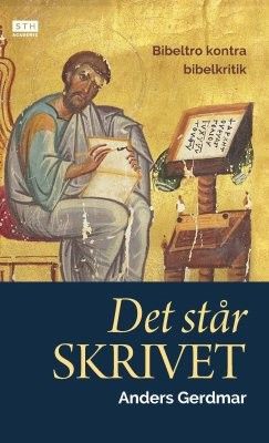Det står skrivet. Bibeltro kontra bibelkritik - Anders Gerdmar