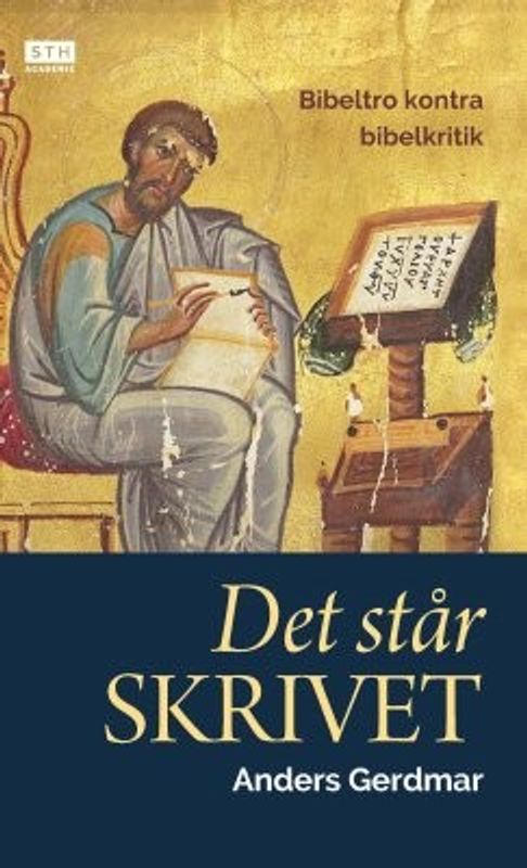 Det står skrivet. Bibeltro kontra bibelkritik - Anders Gerdmar