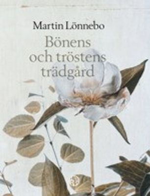 Bönens och tröstens trädgård - Martin Lönnebo
