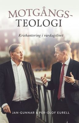 Motgångsteologi - Krishantering i vardagslivet - Jan-Gunnar & Per-Olof Eurell