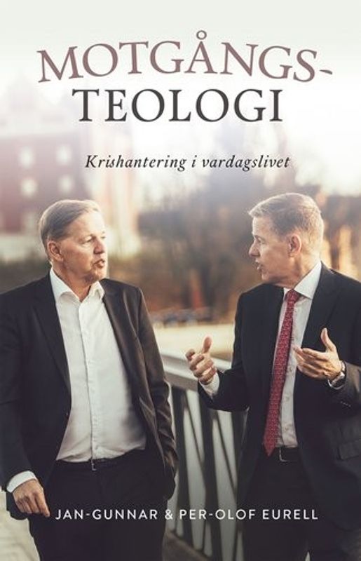 Motgångsteologi - Krishantering i vardagslivet - Jan-Gunnar & Per-Olof Eurell