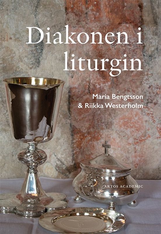 Diakonen i liturgin - Maria Bengtsson, Riikka Westerholm
