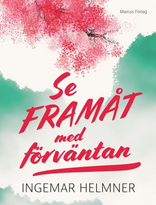 Se framåt med förväntan - Ingemar Helmner