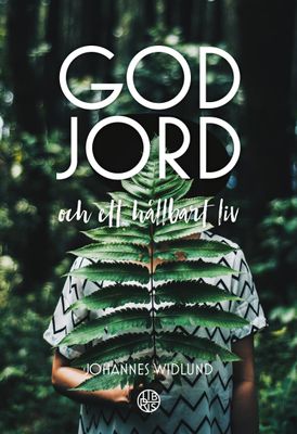 God jord - och ett hållbart liv - Johannes Widlund
