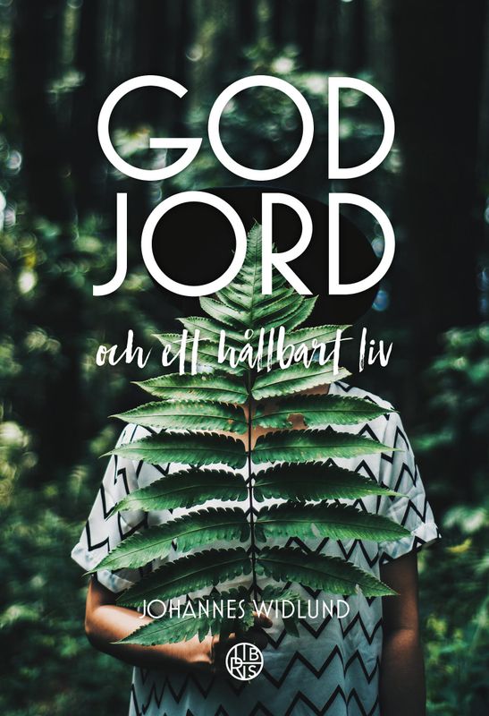 God jord - och ett hållbart liv - Johannes Widlund