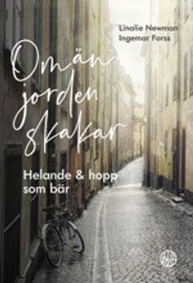 Om än jorden skakar: helande och hopp som bär - Linalie Newman, Ingemar Forss