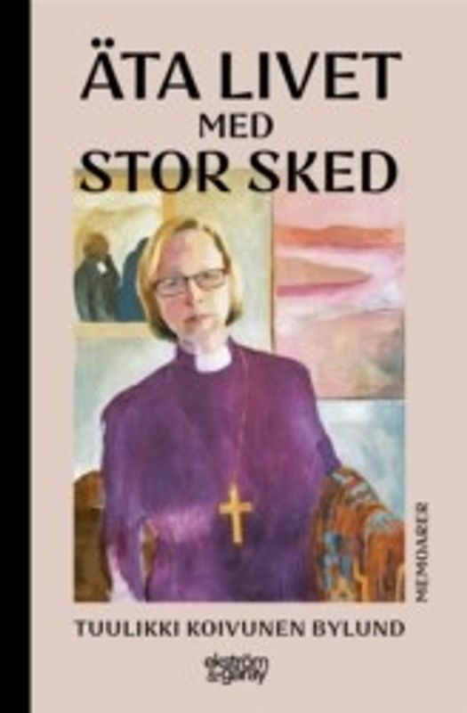 Äta livet med stor sked - Tuulikki Koivunen Bylund
