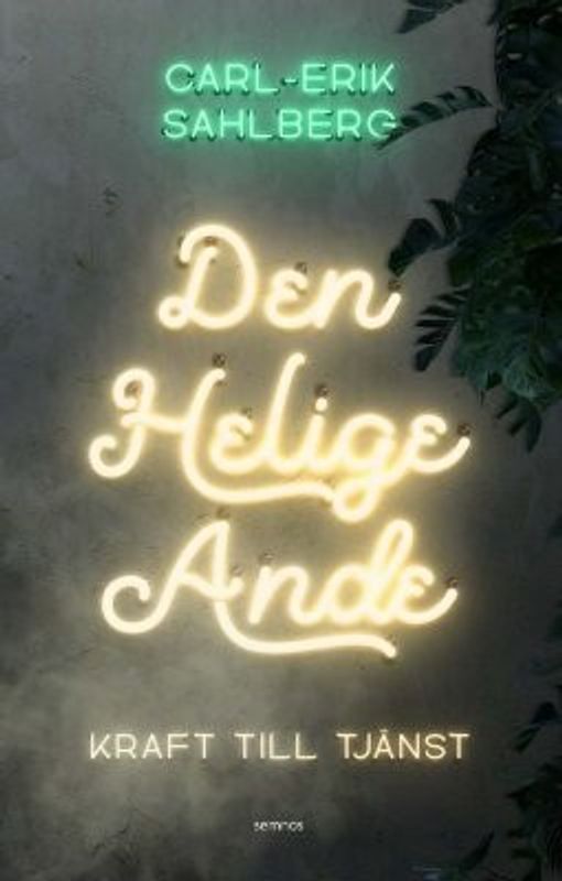 Den Helige Ande - kraft till tjänst - Carl-Erik Sahlberg