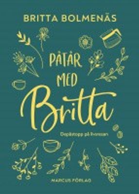 Påtår med Britta: Depåstopp på livsresan - Britta Bolmenäs