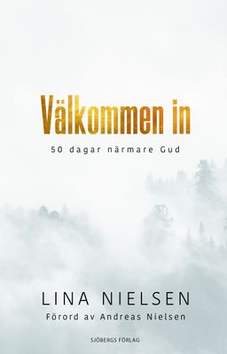 Välkommen in - 50 dagar närmare Gud - Lina Nielsen