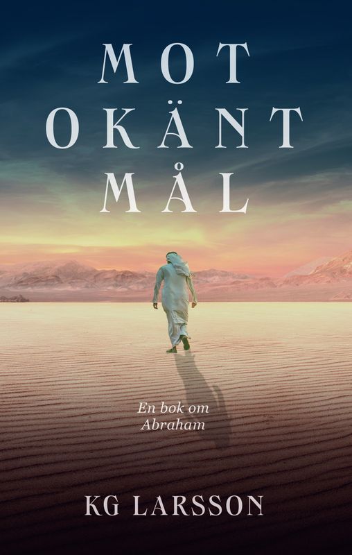 Mot okänt mål - En roman om Abraham - KG Larsson