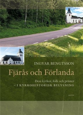 Fjärås och Förlanda. Dess kyrkor, folk och präster - Ingvar Bengtsson