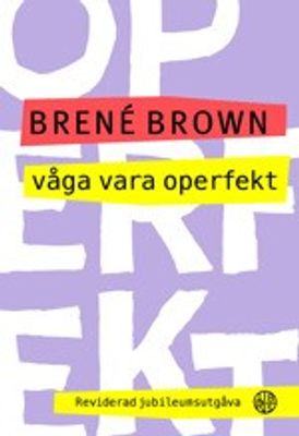 Våga vara operfekt - Brené Brown
