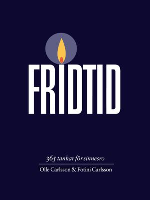Fridtid: 365 tankar för sinnesro - Olle Carlsson, Fotini Carlsson