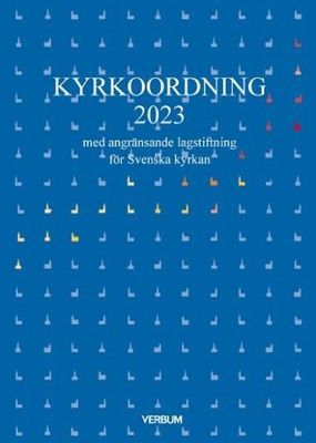 Kyrkoordning 2023: med angränsande lagstiftning för Svenska kyrkan