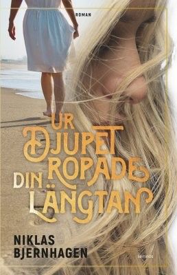 Ur djupet ropade din längtan - Niklas Bjernhagen