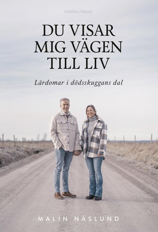 Du visar mig vägen till liv: Lärdomar i dödsskuggans dal - Malin Näslund