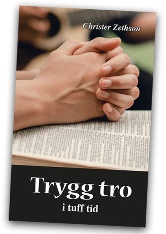 Trygg tro i tuff tid - Christer Zethson