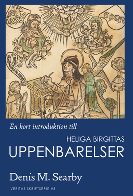 En kort introduktion till heliga Birgittas uppenbarelser - Denis M. Searby