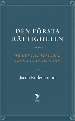 Den första rättigheten: frihet till religion, frihet från religion - Jacob Rudenstrand
