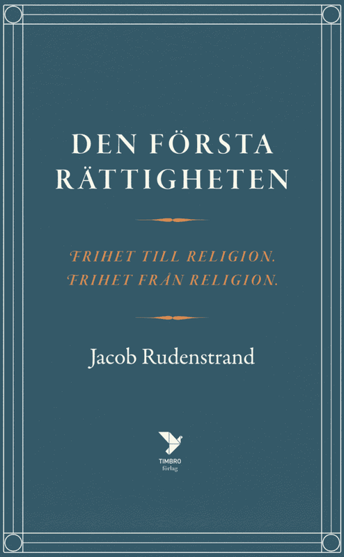 Den första rättigheten: frihet till religion, frihet från religion - Jacob Rudenstrand