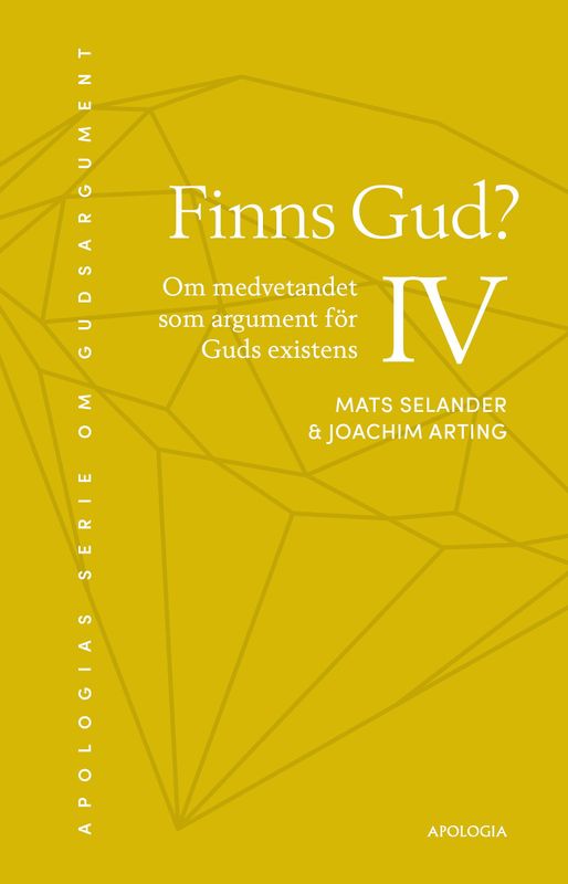 Finns Gud? IV - Om medvetandet som argument för Guds existens - Mats Selander & Joachim Arting