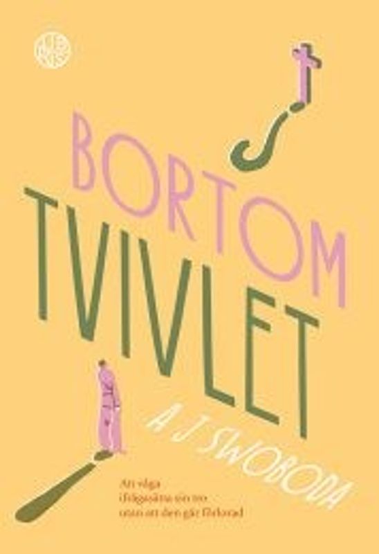 Bortom tvivlet: Att våga ifrågasätta sin tro utan att den går förlorad - A J Swoboda