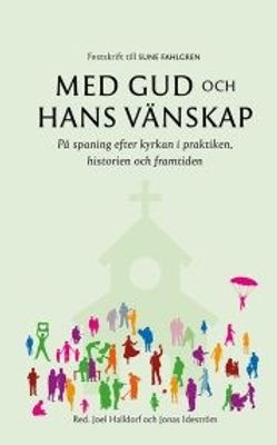 Med Gud och Hans vänskap - red. Joel Halldorf och Jonas Ideström