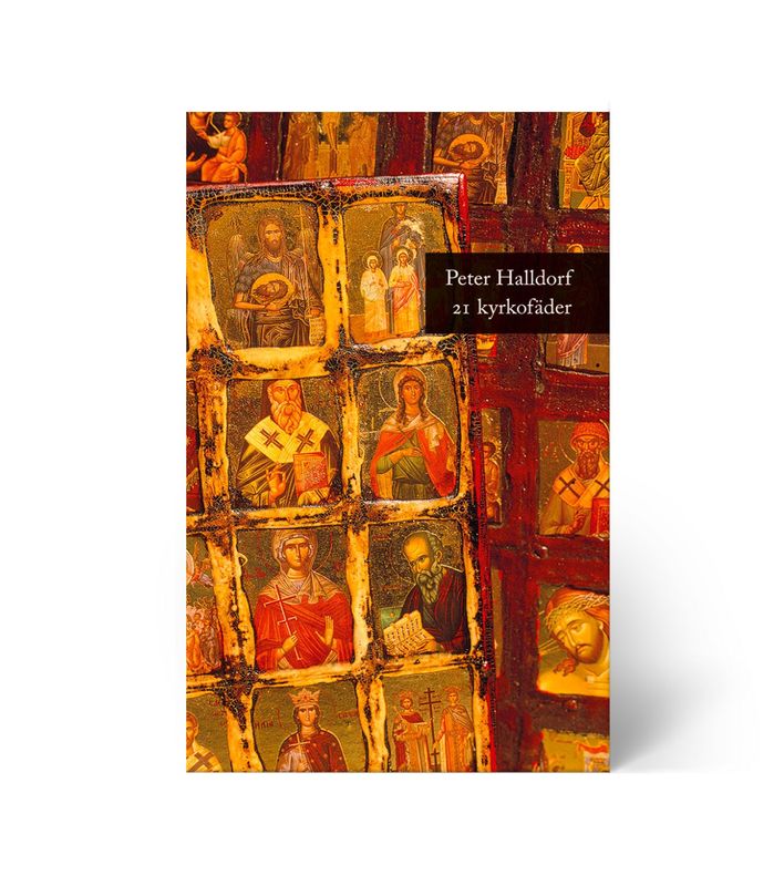 21 kyrkofäder - Historien om hur kristendomen formades - Peter Halldorf