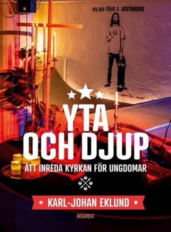 Yta och djup - Att inreda kyrkan för ungdomar - Karl-Johan Eklund