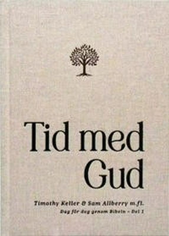 Tid med Gud: dag för dag genom Bibeln. Del 1 - Timothy Keller och Sam Allberry m.fl.