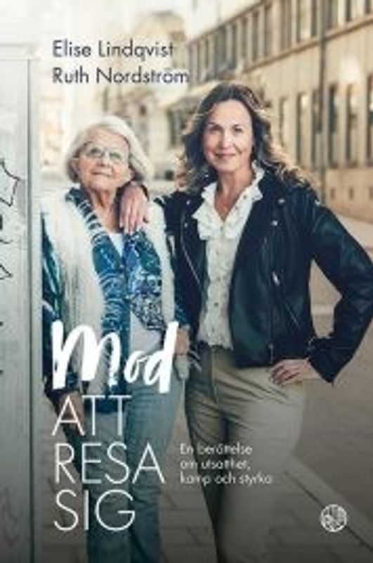 Mod att resa sig - efter 25 år på gatan - Elise Lindqvist, Ruth Nordström