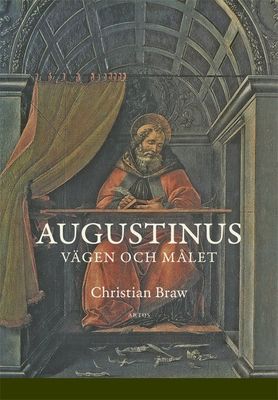 Augustinus: Vägen och målet - Christian Braw
