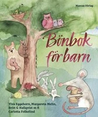 Bönbok för barn - Astrid Lindgren, Ylva Eggehorn, Margareta Melin, Britt G Hallqvist, m fl